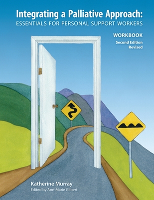 Integrating a Palliative Approach Workbook 2nd Edition, Revised: Essentials For Personal Support workers-cover