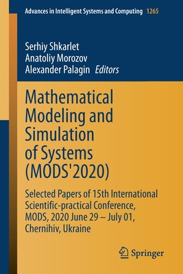 Mathematical Modeling and Simulation of Systems (Mods'2020): Selected Papers of 15th International Scientific-Practical Conference, Mods, 2020 June 29-cover