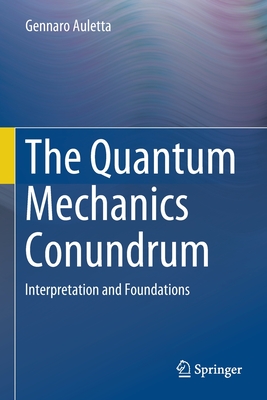 The Quantum Mechanics Conundrum: Interpretation and Foundations-cover