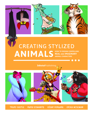 Creating Stylized Animals: How to Design Compelling Real and Imaginary Animal Characters-cover
