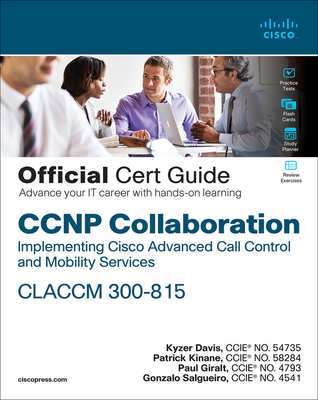 CCNP Collaboration Call Control and Mobility Claccm 300-815 Official Cert Guide-cover