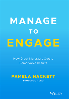 Manage to Engage: How Great Managers Create Remarkable Results-cover