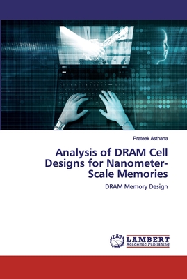 Analysis of DRAM Cell Designs for Nanometer-Scale Memories-cover
