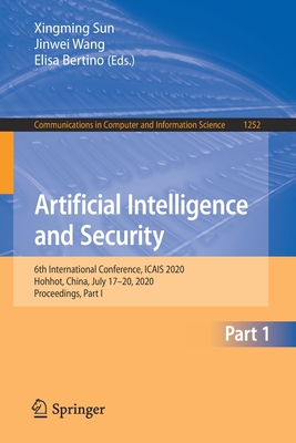 Artificial Intelligence and Security: 6th International Conference, Icais 2020, Hohhot, China, July 17-20, 2020, Proceedings, Part I-cover