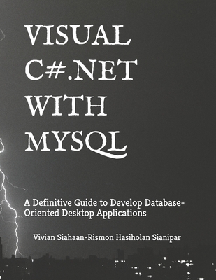 Visual C# .Net with MySQL: A Definitive Guide to Develop Database-Oriented Desktop Applications-cover