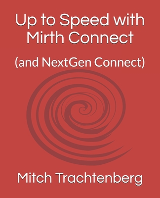 Up to Speed with Mirth Connect: (and NextGen Connect)-cover