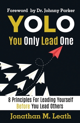 YOLO You Only Lead One: 8 Principles For Leading Yourself Before You Lead Others-cover