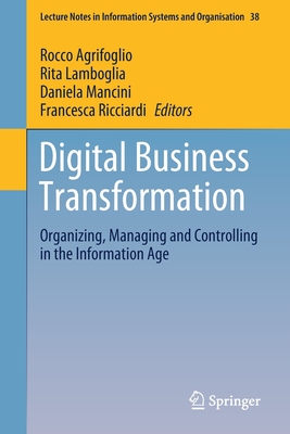 Digital Business Transformation: Organizing, Managing and Controlling in the Information Age-cover