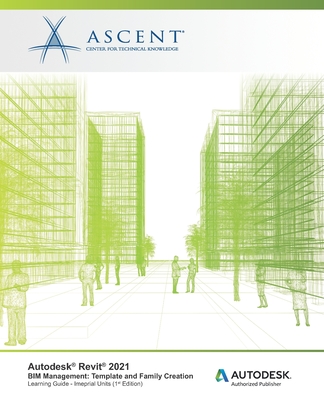 Autodesk Revit 2021 BIM Management: Template and Family Creation (Imperial Units): Autodesk Authorized Publisher-cover