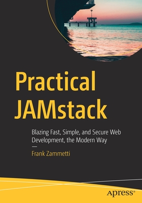 Practical Jamstack: Blazing Fast, Simple, and Secure Web Development, the Modern Way-cover