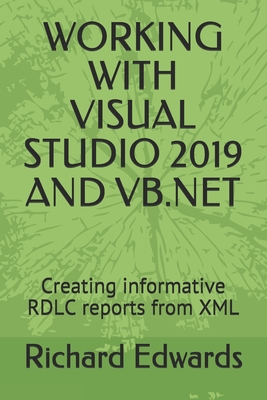 Working with Visual Studio 2019 and VB.NET: Creating informative RDLC reports from XML-cover