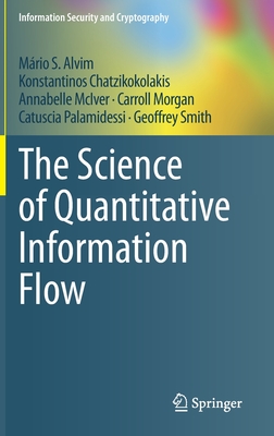 The Science of Quantitative Information Flow-cover