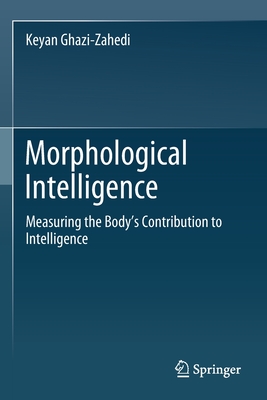 Morphological Intelligence: Measuring the Body's Contribution to Intelligence-cover