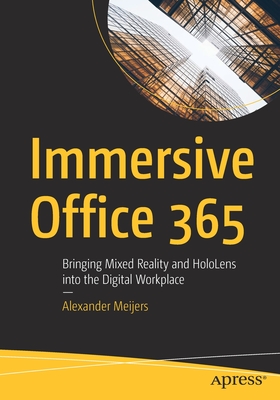 Immersive Office 365: Bringing Mixed Reality and Hololens Into the Digital Workplace-cover