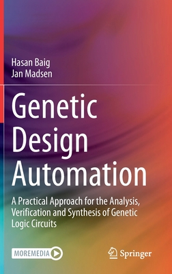 Genetic Design Automation: A Practical Approach for the Analysis, Verification and Synthesis of Genetic Logic Circuits-cover