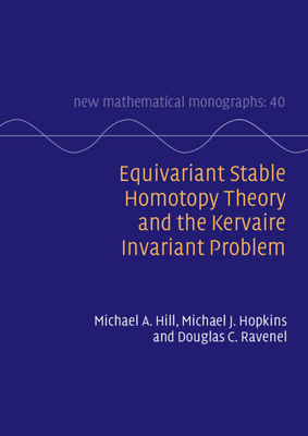 Equivariant Stable Homotopy Theory and the Kervaire Invariant Problem-cover