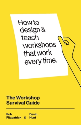 The Workshop Survival Guide: How to design and teach educational workshops that work every time-cover