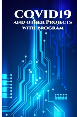 COVID19 and other Projects with program: ESP32 Dual Core Programming with Arduino, Keen Wi-Fi Video Doorbell, MicroPython on ESP32, ESP32 Based Webser-cover