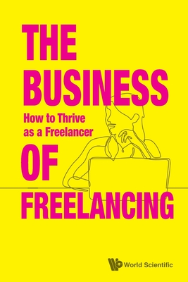 Business of Freelancing, The: How to Thrive as a Freelancer-cover