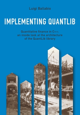 Implementing QuantLib: Quantitative finance in C++: an inside look at the architecture of the QuantLib library-cover