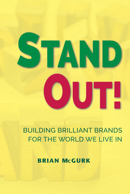 Stand Out!: Building Brilliant Brands For The World We Live In-cover