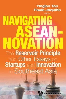 Navigating Aseannovation: The Reservoir Principle and Other Essays on Startups and Innovation in Southeast Asia-cover