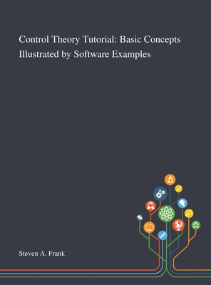 Control Theory Tutorial: Basic Concepts Illustrated by Software Examples-cover