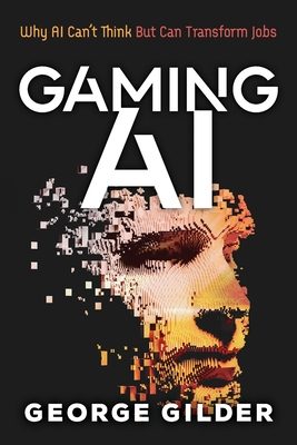 Gaming AI: Why AI Can't Think but Can Transform Jobs-cover