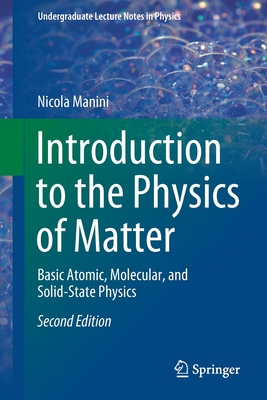 Introduction to the Physics of Matter: Basic Atomic, Molecular, and Solid-State Physics-cover