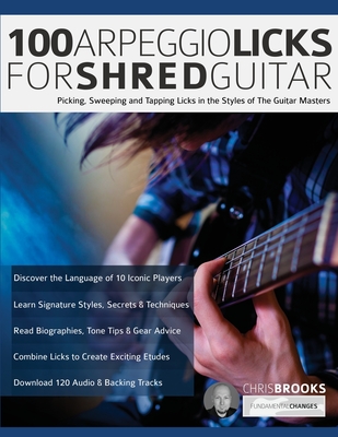 100 Arpeggio Licks for Shred Guitar: Picking, Sweeping and Tapping Licks in the Styles of The Guitar Masters-cover