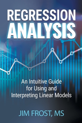 Regression Analysis: An Intuitive Guide for Using and Interpreting Linear Models-cover