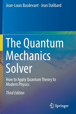 The Quantum Mechanics Solver: How to Apply Quantum Theory to Modern Physics-cover