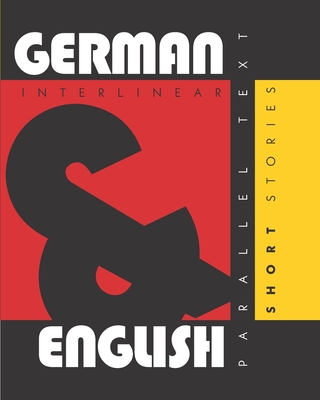 German Short Stories: Dual Language German-English, Interlinear & Parallel Text-cover