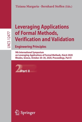 Leveraging Applications of Formal Methods, Verification and Validation: Engineering Principles: 9th International Symposium on Leveraging Applications-cover