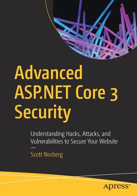 Advanced ASP.NET Core 3 Security: Understanding Hacks, Attacks, and Vulnerabilities to Secure Your Website-cover