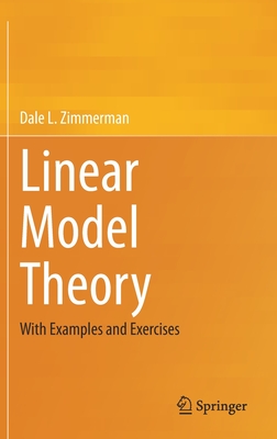 Linear Model Theory: With Examples and Exercises-cover
