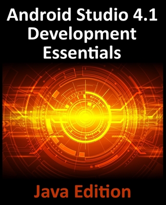 Android Studio 4.1 Development Essentials - Java Edition: Developing Android 11 Apps Using Android Studio 4.1, Java and Android Jetpack-cover