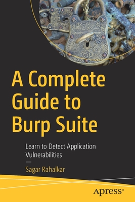 A Complete Guide to Burp Suite: Learn to Detect Application Vulnerabilities-cover