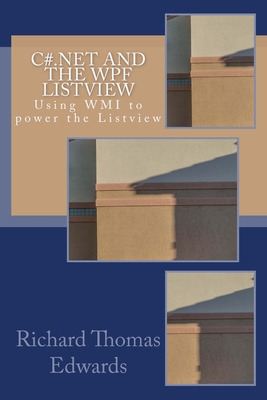 C#.NET and the WPF LISTVIEW: Using WMI to power the Listview-cover