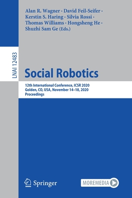 Social Robotics: 12th International Conference, Icsr 2020, Golden, Co, Usa, November 14-18, 2020, Proceedings-cover