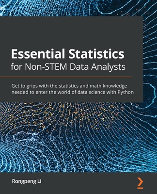 Essential Statistics for Non-STEM Data Analysts: Get to grips with the statistics and math knowledge needed to enter the world of data science with Py-cover