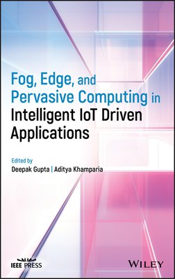 Fog, Edge, and Pervasive Computing in Intelligent Iot Driven Applications-cover