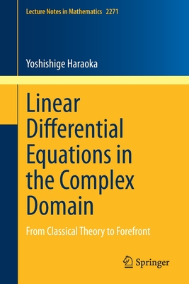 Linear Differential Equations in the Complex Domain: From Classical Theory to Forefront-cover