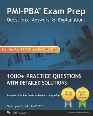 PMI-PBA Exam Prep Questions, Answers, and Explanations: 1000+ PMI-PBA Practice Questions with Detailed Solutions-cover