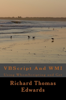 VBScript And WMI: Using WbemScripting and Get-cover