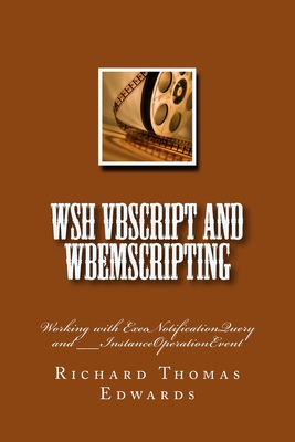 WSH VBScript and WbemScripting: Working with ExecNotificationQuery and __InstanceOperationEvent-cover
