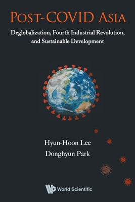 Post-Covid Asia: Deglobalization, Fourth Industrial Revolution, and Sustainable Development-cover