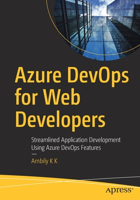 Azure Devops for Web Developers: Streamlined Application Development Using Azure Devops Features-cover