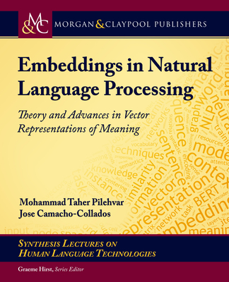 Embeddings in Natural Language Processing: Theory and Advances in Vector Representations of Meaning