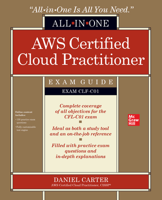 Aws Certified Cloud Practitioner All-In-One Exam Guide (Exam Clf-C01)